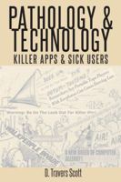 Pathology and Technology: Killer Apps and Sick Users 1433148455 Book Cover