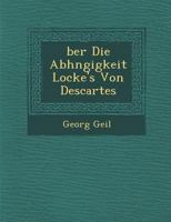 Ber Die Abh Ngigkeit Locke's Von Descartes 1249933846 Book Cover