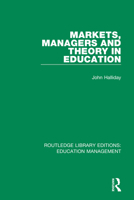 Markets, Managers & Theory in Education 1138545376 Book Cover