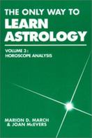 The Only Way to Learn Astrology: Horoscope Analysis Vol. 3 (Only Way to Learn Astrology) 0917086430 Book Cover