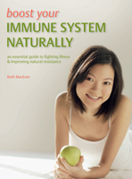 Boost Your Immune System: Your Essential Guide to Fighting Infection and Nurturing Your Health 1847320473 Book Cover