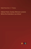 Hebrew Poetry: Sunday Afternoon Lectures Before the Greensboro Law School 3385318343 Book Cover