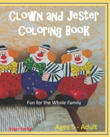 Clown and Jester Coloring Book: Fun for the Whole Family B0BL31DL39 Book Cover