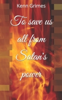 To save us all from Satan's power 098600202X Book Cover