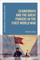 Scandinavia and the Great Powers in the First World War 135017825X Book Cover
