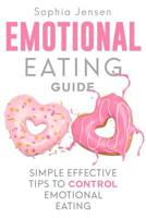 Emotional Eating Guide: Simple Effective Tips to Control Emotional Eating 1999222830 Book Cover