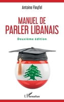 Manuel de parler libanais: Deuxième édition (French Edition) 2343184607 Book Cover