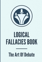 Logical Fallacies Book: The Art Of Debate: What Is Arguing In Bad Faith null Book Cover