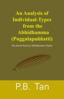 An Analysis of Individual-Types from the Abhidhamma: The fourth book of Abhidhamma Pitaka 1539688550 Book Cover