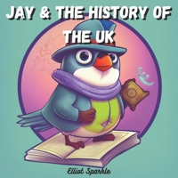 Jay and the history of the U.K. B0C4X71J7Z Book Cover