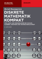 Diskrete Mathematik kompakt: Von Logik und Mengenlehre bis Zahlen, Algebra, Graphen und Wahrscheinlichkeit (de Gruyter Studium) 3111335720 Book Cover
