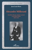 Alexandre Millerand: Socialiste discuté, ministre contesté et président déchu (1859-1943) (Chemins de la Mémoire) (French Edition) 2343008590 Book Cover