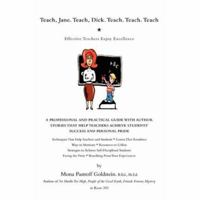 Teach, Jane. Teach, Dick. Teach. Teach. Teach: Effective Teachers Enjoy Excellence 059542659X Book Cover