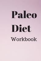 Paleo Diet Workbook: A Practical Approach to Healthy Weight Loss 1689982470 Book Cover