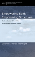 Empowering Spirit, Empowering Structures: The Contributions of Noel Perkin to Assemblies of God World Missions 166676891X Book Cover