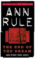 The End Of The Dream: The Golden Boy Who Never Grew Up : Ann Rules Crime Files Volume 5