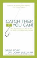 Catch Them If You Can!: How Any Manager Can Win the War for Talent in the Global Labor Shortage 0595484018 Book Cover