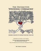 The Distinctive Wedding Ceremony: Planning Guide for Creating a Personalized, Unique Ceremony Supporting All Couples, Same Sex and Opposite Sex or How to Write Your Own Vows Ideal for Ministers and On 1493636421 Book Cover
