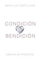 Condición o Bendición (Spanish Edition) 8409691388 Book Cover