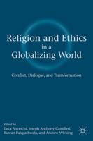 Religion and Ethics in a Globalizing World: Conflict, Dialogue, and Transformation 0230104622 Book Cover