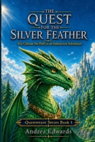 The Quest for the Silver Feather: A Choose Your Own Adventure Story B0G6TKQQBV Book Cover