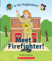 Meet a Firefighter! (In Our Neighborhood) (paperback) 0531136922 Book Cover