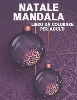 Natale Mandala Libro Da Colorare Per Adulti: Album Da Colorare di Natale per il relax degli adulti. Pupazzo di neve, fiocco di neve, pinguino, albero di Natale e molti altri. Per principianti. B08NRZGCD8 Book Cover