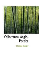 Collectanea Anglo-Poetica 0559258089 Book Cover