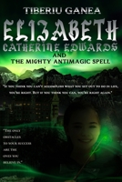 Elizabeth Catherine Edwards: The Mighty Antimagic Spell B08TQJ8W46 Book Cover