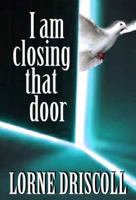 I Am Closing That Door: This is a story of trauma and beyond 0994201508 Book Cover
