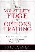 The Volatility Edge in Options Trading: New Technical Strategies for Investing in Unstable Markets 0132354691 Book Cover