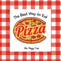 The Best Way to Eat Pizza B0GVF4BN4D Book Cover