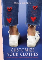 Customize Your Clothes: 20 hand embroidery projects to update your wardrobe 0857836862 Book Cover