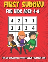 First Sudoku For Kids Ages 4-8: 150 Fun and Challenging Sudoku Puzzles For Clever Kids, Large Print 4x4 Grid Beginners Sudoku Puzzle Book With Solutions B08F6Y3PWN Book Cover