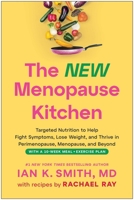 The New Menopause Kitchen: Targeted Nutrition to Help Fight Symptoms, Lose Weight, and Thrive in Perimenopause, Menopause, and Beyond