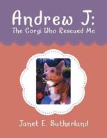 Andrew J: The Corgi Who Rescued Me 1329978072 Book Cover