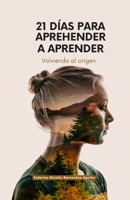 21 DÍAS PARA APREHENDER A APRENDER: Volviendo al origen (Spanish Edition) B0CRS91QN6 Book Cover