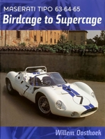 Maserati Tipo 63, 64, 65: Birdcage to Supercage 1854432052 Book Cover