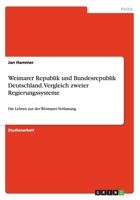 Weimarer Republik und Bundesrepublik Deutschland. Vergleich zweier Regierungssysteme: Die Lehren aus der Weimarer Verfassung 3656407126 Book Cover