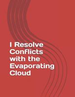 I Resolve Conflicts with the Evaporating Cloud 1731490062 Book Cover