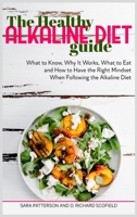 The Healthy Alkaline Diet Guide: What to Know, Why It Works, What to Eat and How to Have the Right Mindset When Following the Alkaline Diet B08QRXV8MC Book Cover