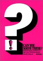 Can You Solve These? Mathematical Problems to Test Your Thinking Powers, Series No. 1 0906212227 Book Cover
