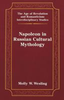 Napoleon in Russian Cultural Mythology 0820449822 Book Cover