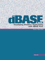 The dBASE Book, Vol 2: Developing Windows Applications with dBASE Plus 0989287513 Book Cover