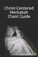 Christ-Centered Merkabah Chant Guide B087SCD1H7 Book Cover