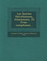 Les soirées helvetiennes, alsaciennes, et fran-comtoises 1249940583 Book Cover