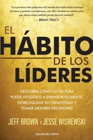 El hábito de los líderes: Descubra cómo la lectura puede ayudarlo a expandir su mente desbloquear su creatividad y tomar mejores decisiones (Spanish Edition) 1607388022 Book Cover
