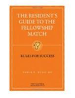 The Resident's Guide to the Fellowship Match: Rules for Success 1937978028 Book Cover