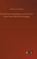 The Raid from Beauséjour and How the Carter Boys Lifted the Mortgage 1419179705 Book Cover