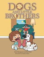 Dogs and Little Brothers 1496928628 Book Cover